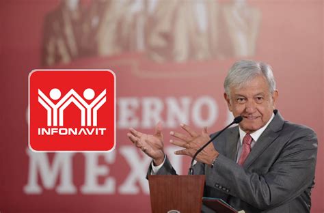 Amlo Presenta El Proyecto De Reforma A La Ley De Infonavit Noticias