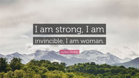 Helen Reddy Quote “i Am Strong I Am Invincible I Am Woman ” 9