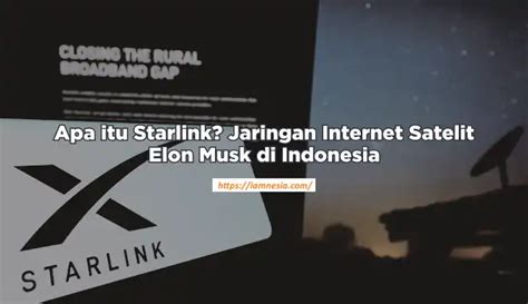 Apa Itu Starlink Jaringan Internet Satelit Elon Musk Di Indonesia