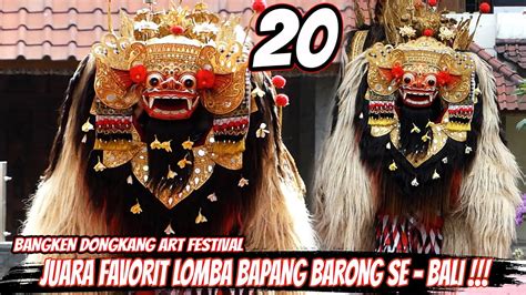 Juara Favorit Lomba Bapang Barong Se Bali Bangken Dongkang Art