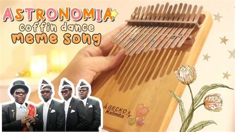 Astronomia Coffin Dance Meme Song Vicetone And Tony Igy Kalimba