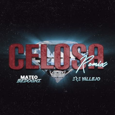 Celosa Remix Single By Eze Vallejo Spotify