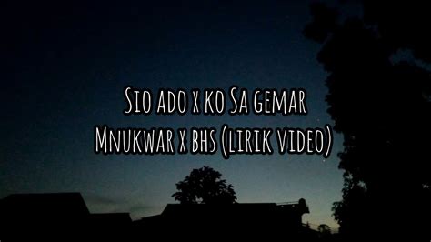 Sio Ado X Ko Sa Gemar Lirik Video Youtube