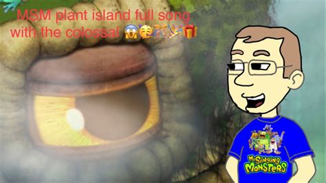 Msm Plant Island Full Song With The Colossal Youtube