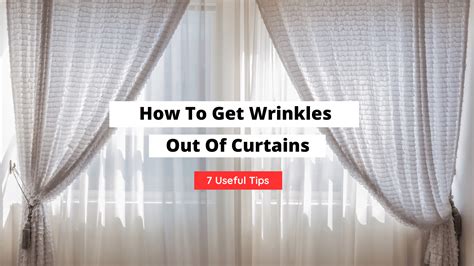 How To Get Wrinkles Out Of Curtains 7 Effective Ways