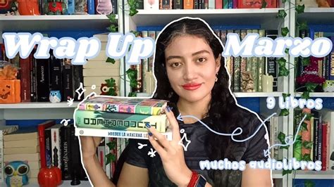 Wrap Up Marzo Resumen De Lecturas Youtube