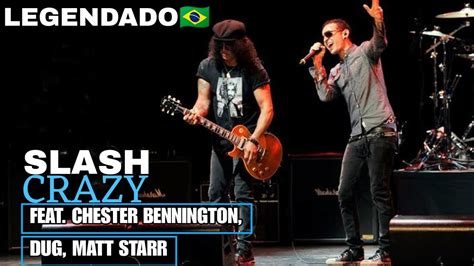 Slash Crazy Feat Chester Bennington Dug Matt Starr Legendado Pt