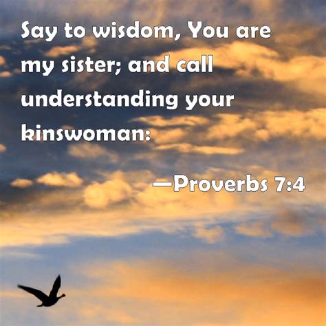 Proverbs 74 Say To Wisdom You Are My Sister And Call Understanding