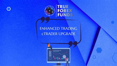 True Forex Funds Introduces Innovative Ctrader Platform Best Prop Firm