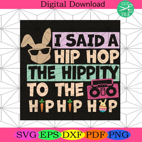 I Said A Hip Hop The Hippity To The Hip Hip Hop Svg Easter Svg Silkysvg