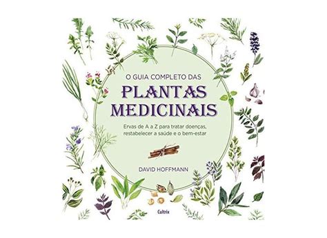 Guia Completo Das Plantas Medicinais O Ervas De A A Z Para Tratar