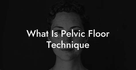 What Is Pelvic Floor Technique Glutes Core And Pelvic Floor