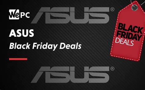 The Best Black Friday ASUS Deals - WePC.com