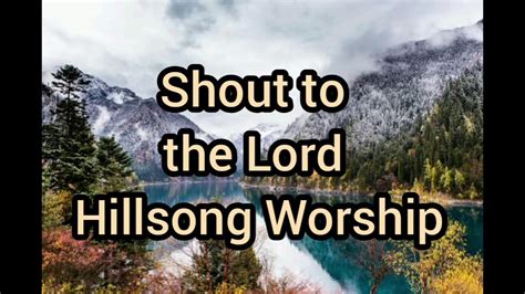 Shout To The Lord Hillsong Lyrics Youtube