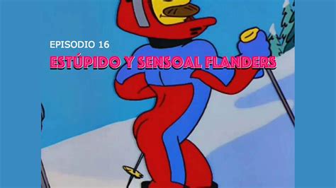 Estúpido y Sensual Flanders 3 YouTube