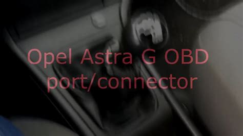 Opel Astra G Obd Ii Connectorport Location Youtube