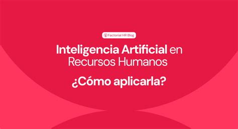 Inteligencia Artificial En Recursos Humanos Factorial