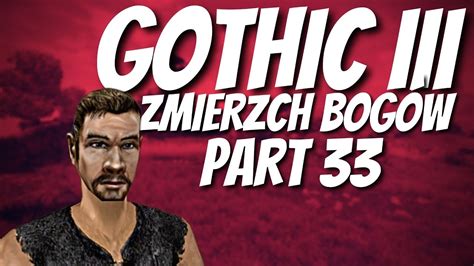 Gothic III Zmierzch Bogów part 33 YouTube