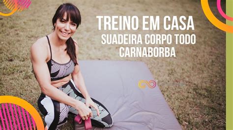 🔴 Treinão Carnaborba Suadeira Pro Corpo Todo Carol Borba Youtube