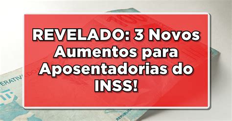 Revelado Novos Aumentos Para Aposentadorias Do Inss Veja Qual Voc