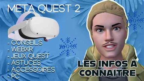 TOUT CE QUE VOUS DEVEZ SAVOIR SUR LE META QUEST 2 WEBXR JEUX