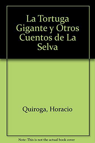 LA Tortuga Gigante Y Otros Guentos De LA Selva Quiroga Horacio