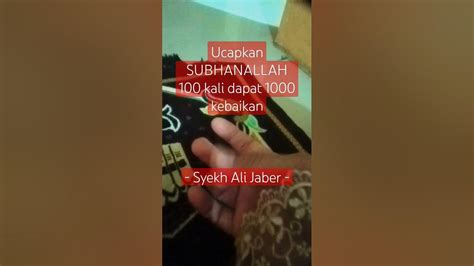 Ucapkan Subhanallah 100x Dapat 1000 Kebaikan Syekh Ali Jaber