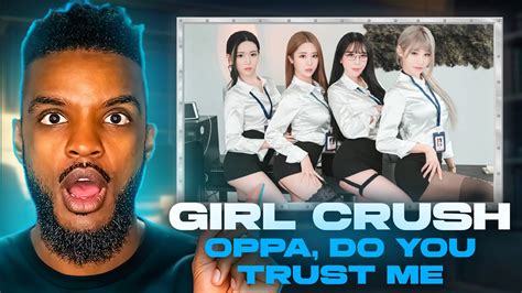 GIRL CRUSH Oppa Do You Trust Me REACTION YouTube