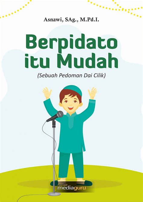 Berpidato Itu Mudah Sebuah Panduan Dai Cilik