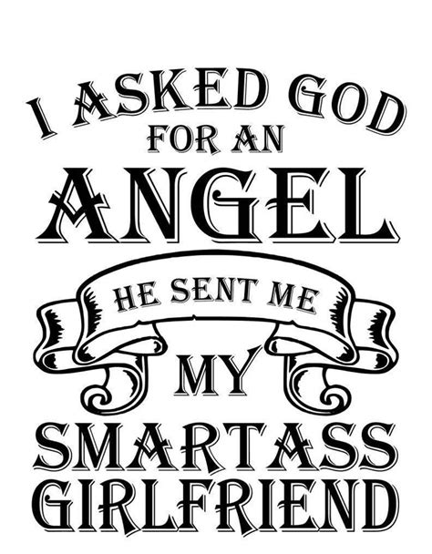 I Asked God For An Angel He Sent Me My Smartass Girlfriend Svg Etsy