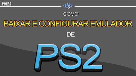 Como Baixar Instalar E Configurar O Emulador De Ps2 Para Seu Pc Porn