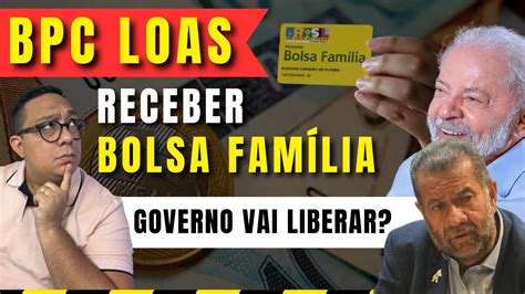 Governo Vai Liberar Bolsa Fam Lia Para Bpc Loas Em Youtube