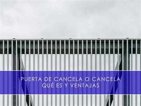 O Que Significa Cancela - Puerta de cancela o cancela, qué es y ventajas - Martín Vecino S.L.