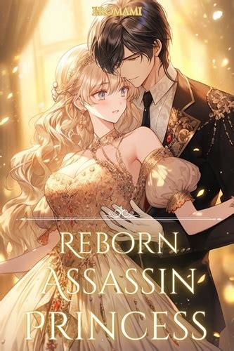 Reborn Assassin Princess The Only Path To Revenge Is Falling In Love