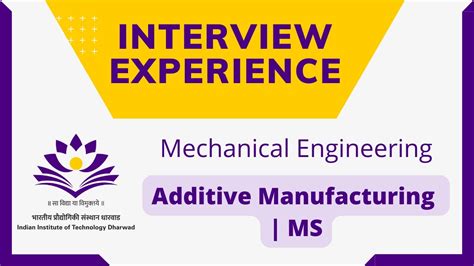 Interview Experience Iit Dharwad Me Additive Manufacturing Ms