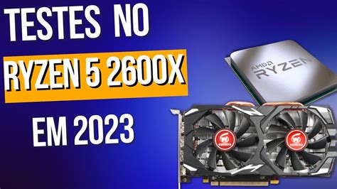 Ryzen 5 2600x Rx 580 Veineda Testes Em 10 Games Polulares Youtube