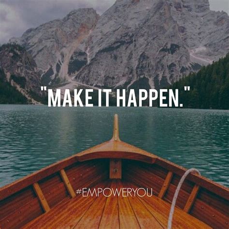 Make It Happen Three Word Quotes Quotes Reminder Motivation Inspiration