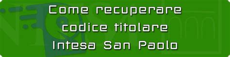 Recupero Codice Titolare Intesa San Paolo Guida 2025