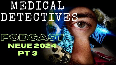 Medical Detectives Neue Folgen Deutsch Doku Podcast