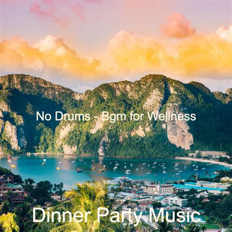 No Drums Bgm For Wellness Album By Dinner Party Music Spotify