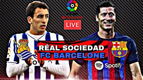 REAL SOCIEDAD FC BARCELONE LIVE LEWANDOWSKI BUTEUR MATCH