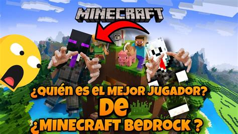 Qui N Es El Mejor Jugador De Minecraft Bedrock Hispano El Punter Go