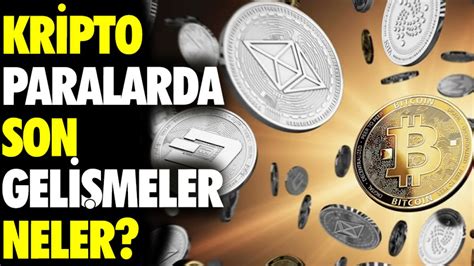 Kripto Paralarda Son Geli Meler Neler