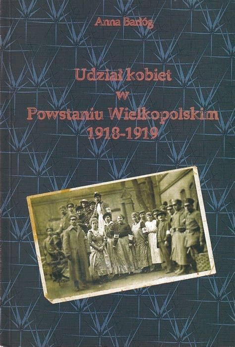 Udział kobiet w Powstaniu Wielkopolskim 1918 1919 Opalenica Kup