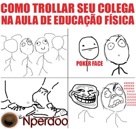 N O Perd O Como Trollar O Seu Amigo Na Educa O F Sica