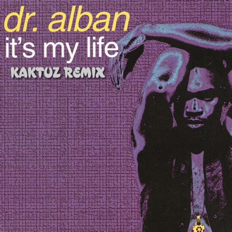 Dr Alban It S My Life Kaktuz Remix Kaktuz