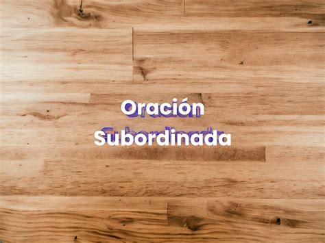 Oracion Subordinada Sustantiva 3