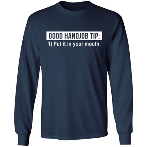 Good Handjob Tip Put It In Your Mouth Shirt