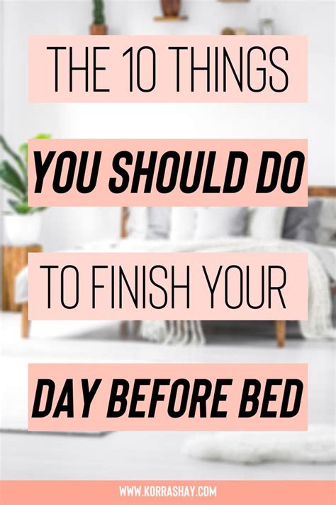 The 10 Things You Should Do To Finish Your Day Before Bed How To