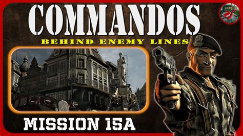 Commandos HFL 25 Mission 15a Das Ende des Schlächters YouTube